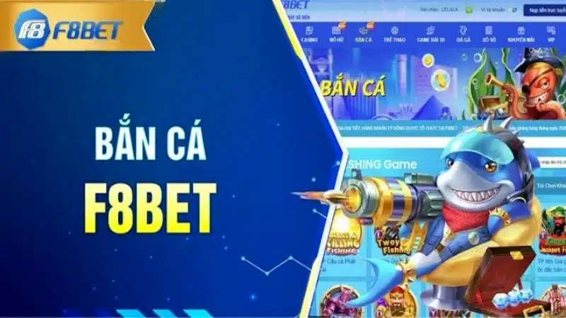 Giới thiệu trò chơi bắn cá F8bet hấp dẫn lượng người chơi lớn
