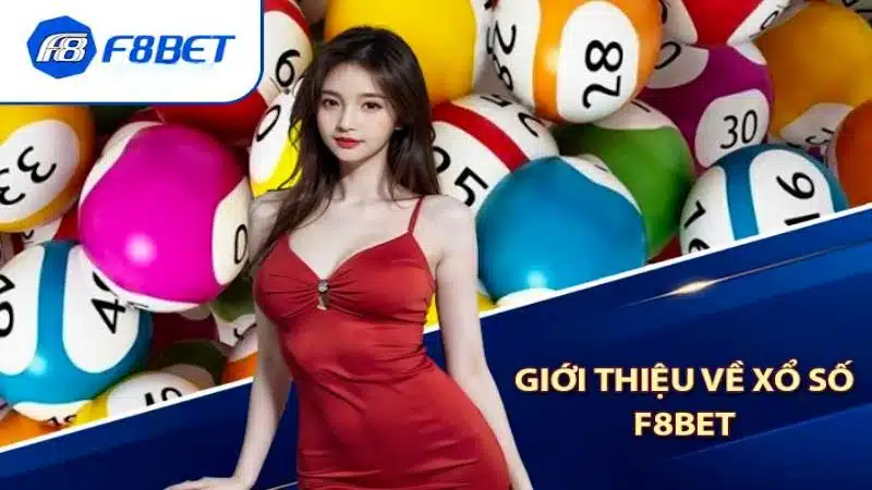 Giới thiệu sảnh game xổ số F8bet đang thu hút lượng người chơi lớn